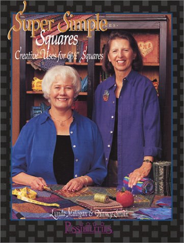 Super Simple Squares: Creative Uses for 6 1/2" Squares