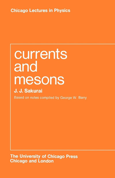 Currents and Mesons (Chicago Lectures in Physics)