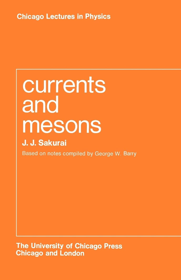 Currents and Mesons (Chicago Lectures in Physics)