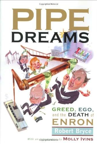 Pipe Dreams: Greed, Ego, and the Death of Enron
