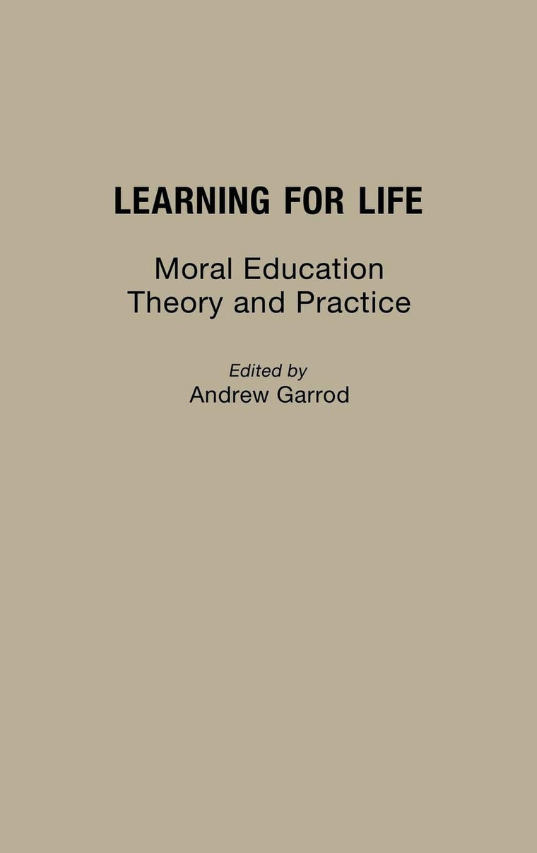 Learning for Life: Moral Education Theory and Practice