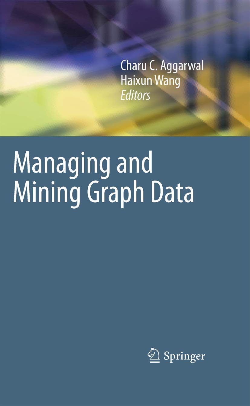 Managing and Mining Graph Data (Advances in Database Systems, 40)