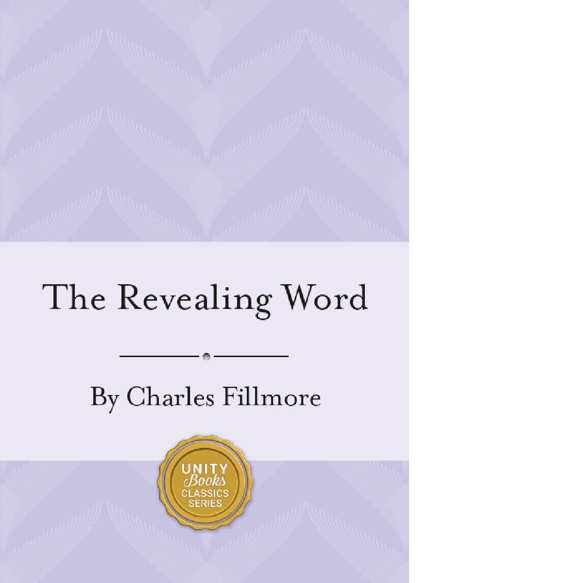 The Revealing Word: A Dictionary of Metaphysical Terms (Charles Fillmore Reference Library)
