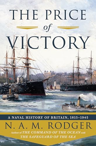 The Price of Victory: A Naval History of Britain: 1815 - 1945