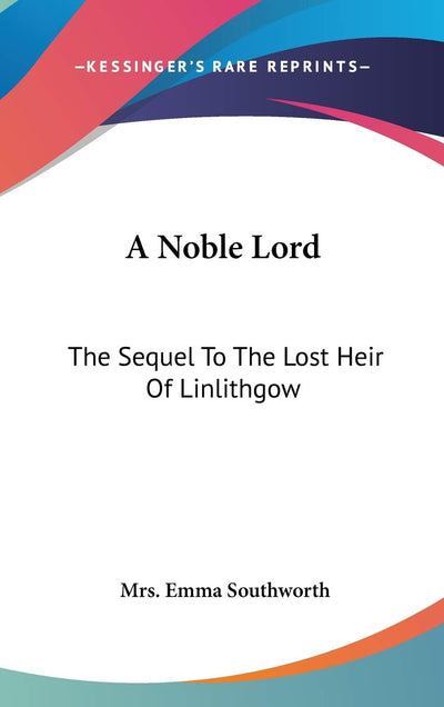 A Noble Lord: The Sequel To The Lost Heir Of Linlithgow