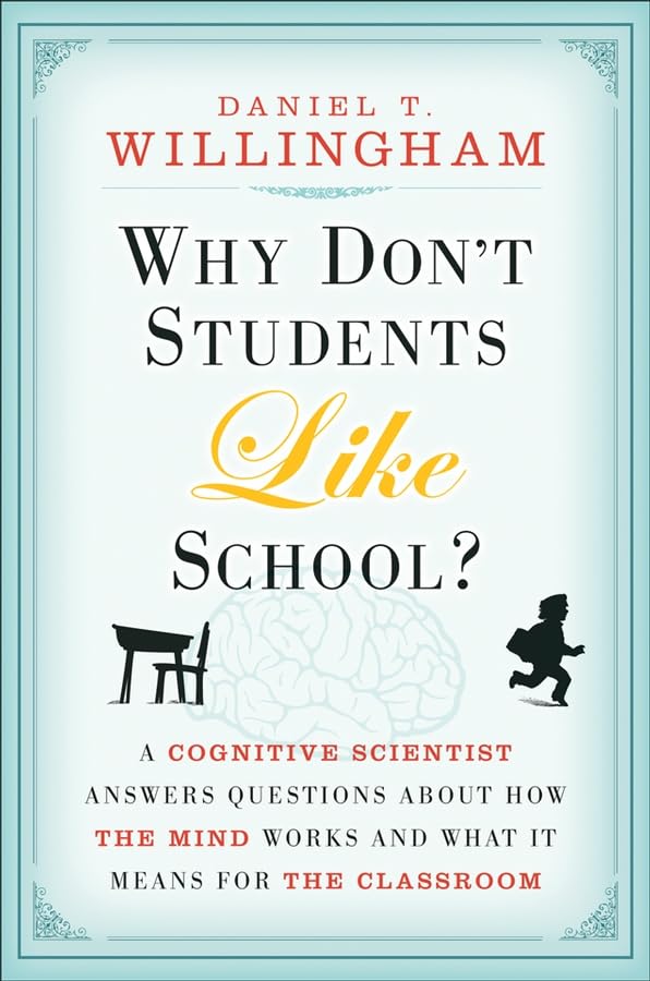 Why Don't Students Like School?: A Cognitive Scientist Answers