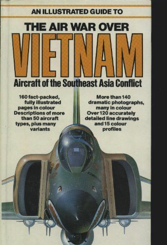 An Illustrated Guide to the Air War over Vietnam by Nalty, B
