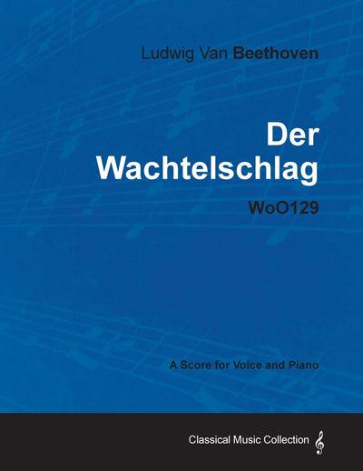Ludwig Van Beethoven - Der Wachtelschlag - Woo129 - A Score for Voice and Piano
