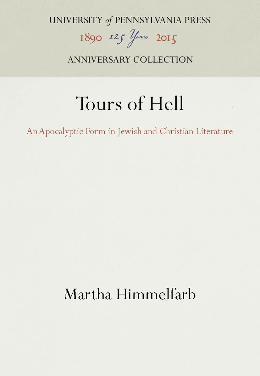 Tours of Hell: An Apocalyptic Form in Jewish and Christian Literature (Anniversary Collection)