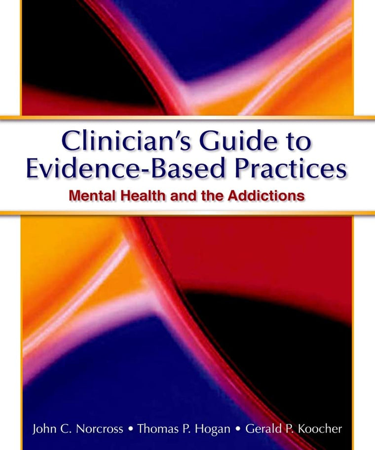 Clinician's Guide to Evidence Based Practices: Mental Health and the Addictions