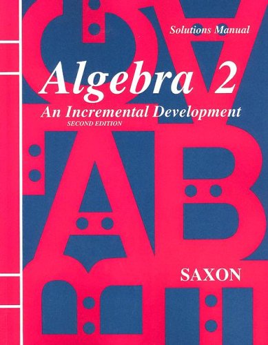 Solutions Manual for Algebra 2: An Incremental Development