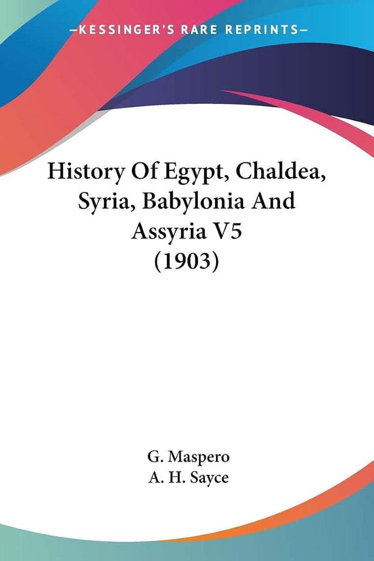 History Of Egypt, Chaldea, Syria, Babylonia And Assyria V5 (1903)