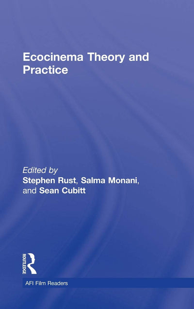 Ecocinema Theory and Practice (AFI Film Readers)