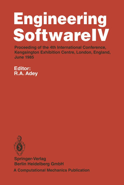 Engineering Software IV: Proceedings of the 4th International Conference, Kensington Exhibition Centre, London, England, June 1985