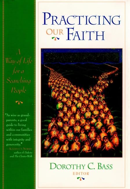 Practicing Our Faith: A Way of Life for a Searching People