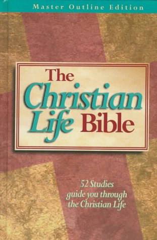 The Christian Life Bible: With Old and New Testaments : New King James Version