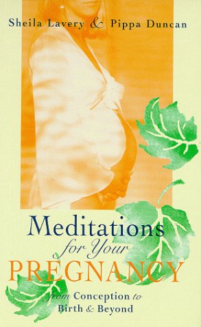 Meditations for Your Pregnancy: From Conception to Birth & Beyond