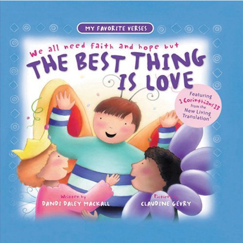 We all need faith and hope but The Best Thing Is Love (My Favorite Verses)