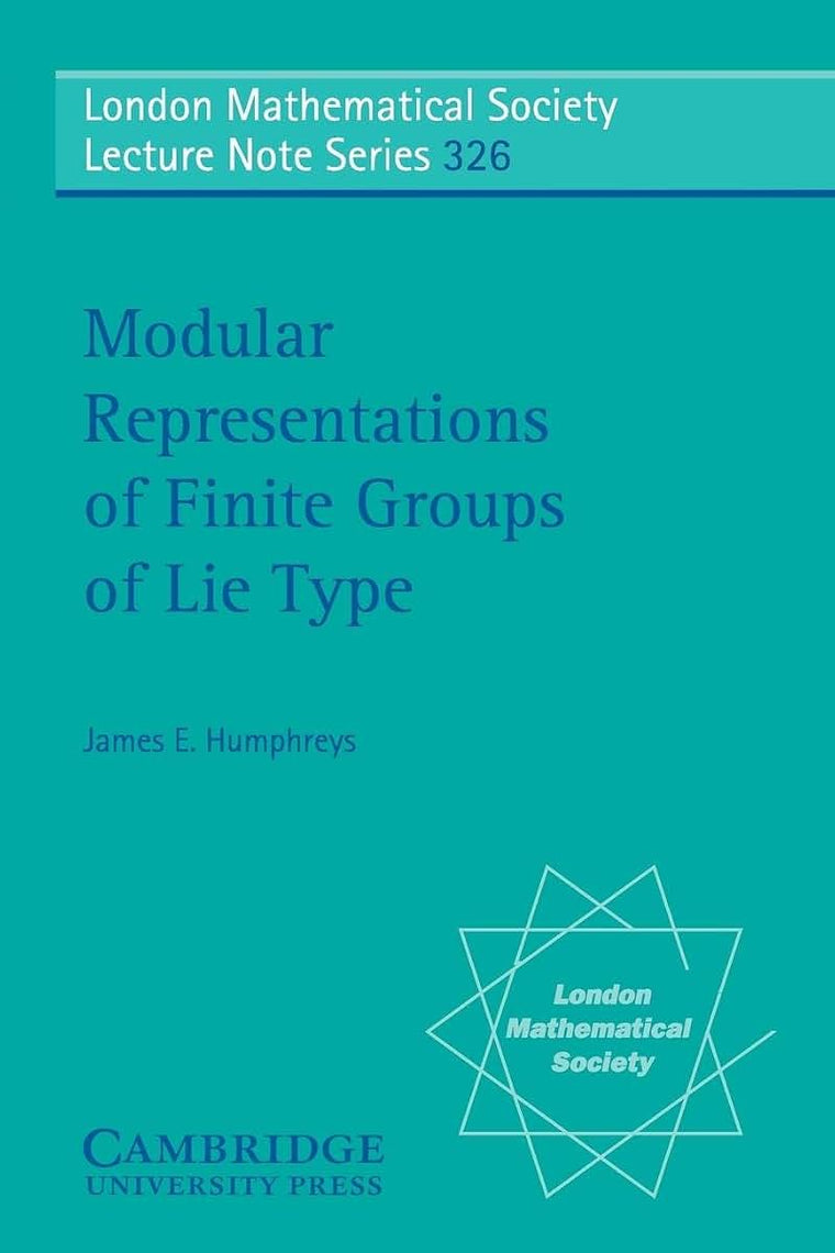 Modular Representations of Finite Groups of Lie Type (London Mathematical Society Lecture Note Series, Series Number 326)