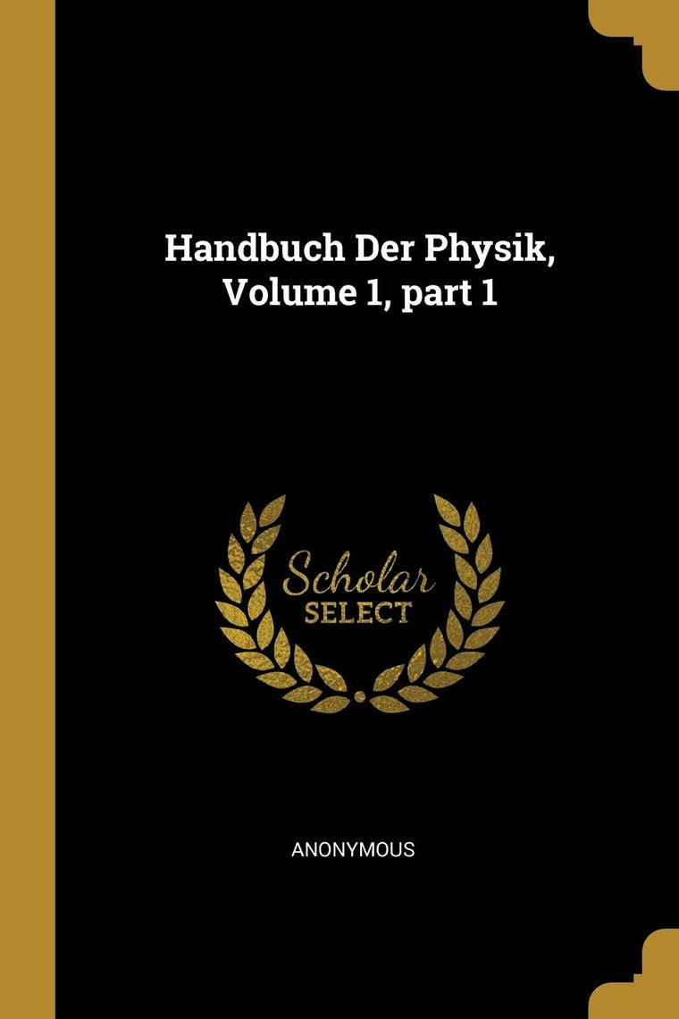 Handbuch Der Physik, Volume 1, part 1 (German Edition)