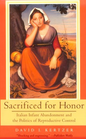 Sacrificed for Honor: Italian Infant Abandonment and the Politics of Reproductive Control