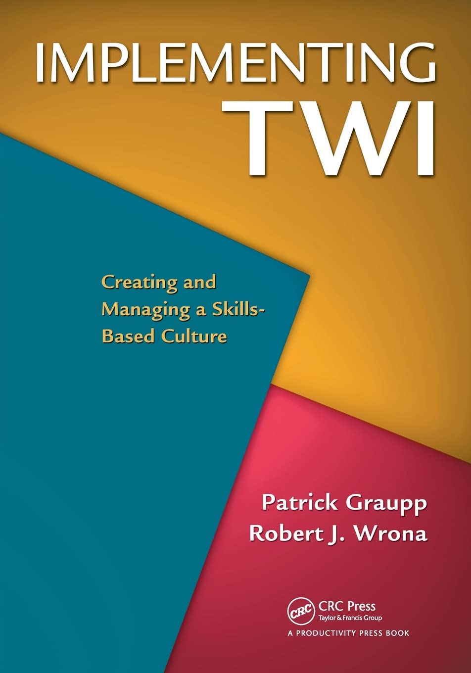 Implementing TWI: Creating and Managing a Skills-Based Culture