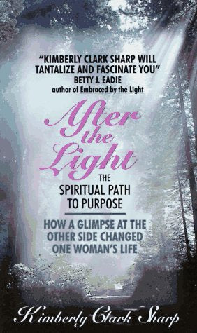 After the Light: The Spiritual Path to Purpose