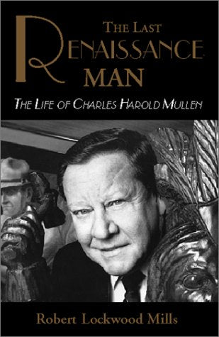 The Last Renaissance Man: The Life of Charles Mullen