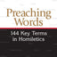 Preaching Words: 144 Key Terms in Homiletics