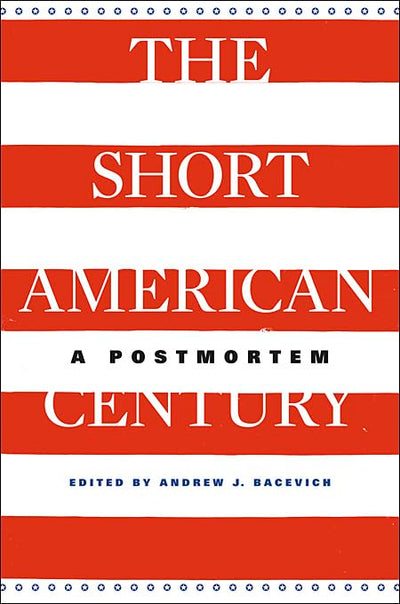The Short American Century: A Postmortem
