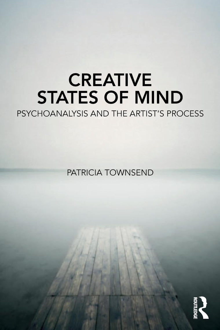 Creative States of Mind: Psychoanalysis and the Artists Process