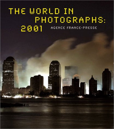 The World in Photographs 2001: Agence France-Presse