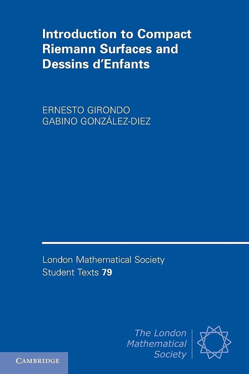 Introduction to Compact Riemann Surfaces and Dessins d'Enfants (London Mathematical Society Student Texts, Series Number 79)