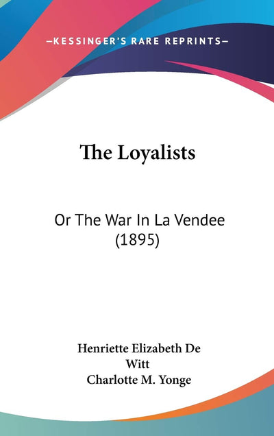 The Loyalists: Or The War In La Vendee (1895)