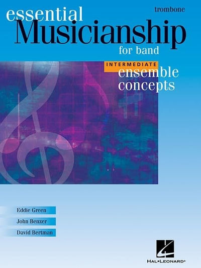 Essential Musicianship for Band - Ensemble Concepts: Intermediate Level - Trombone