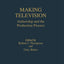 Making Television: Authorship and the Production Process (Media and Society Series)