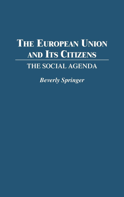 The European Union and Its Citizens: The Social Agenda (Contributions in Political Science)