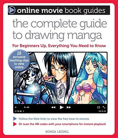 The Complete Guide to Drawing Manga: With 28 Exclusive Teaching Clips to View Online (Online Movie Book Guides)