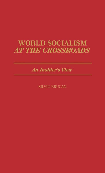 World Socialism at the Crossroads: An Insider's View