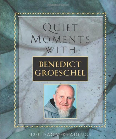 Quiet Moments: With Benedict Groeschel, 120 Daily Readings