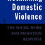 Rethinking Domestic Violence: The Social Work and Probation Response