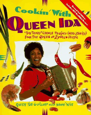 Cookin' with Queen Ida, Revised 2nd Edition: Bon Temps Creole Recipes (and Stories) from the Queen of Zydeco Music