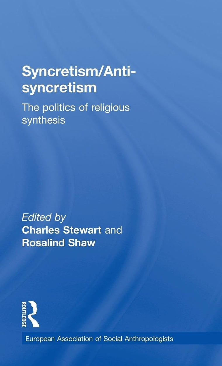 Syncretism/Anti-Syncretism: The Politics of Religious Synthesis (European Association of Social Anthropologists)