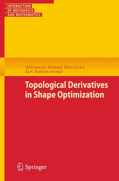 Topological Derivatives in Shape Optimization (Interaction of Mechanics and Mathematics)