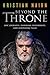 Beyond the Throne: Epic Journeys, Enduring Friendships, and Surprising Tales