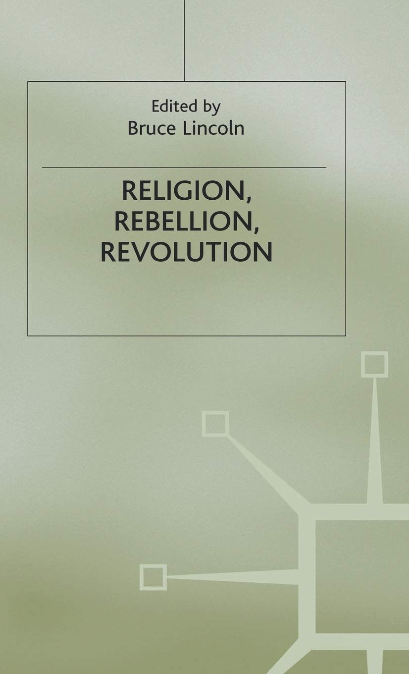 Religion, Rebellion, Revolution: An Interdisciplinary and Cross-Cultural Collection of Essays