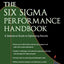 The Six Sigma Performance Handbook: A Statistical Guide to Optimizing Results (Six SIGMA Operational Methods)