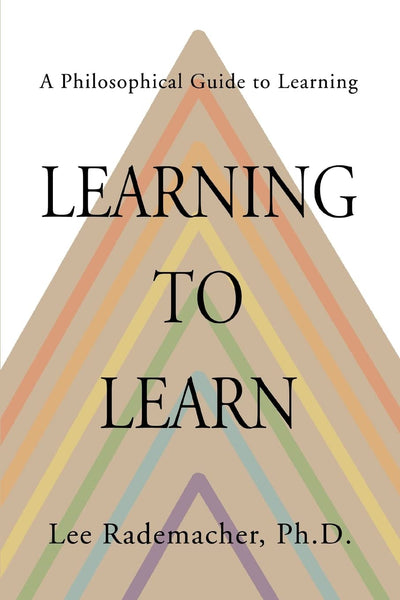 Learning to Learn: A Philosophical Guide to Learning