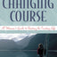 Changing Course : A Woman's Guide to Choosing the Cruising Life