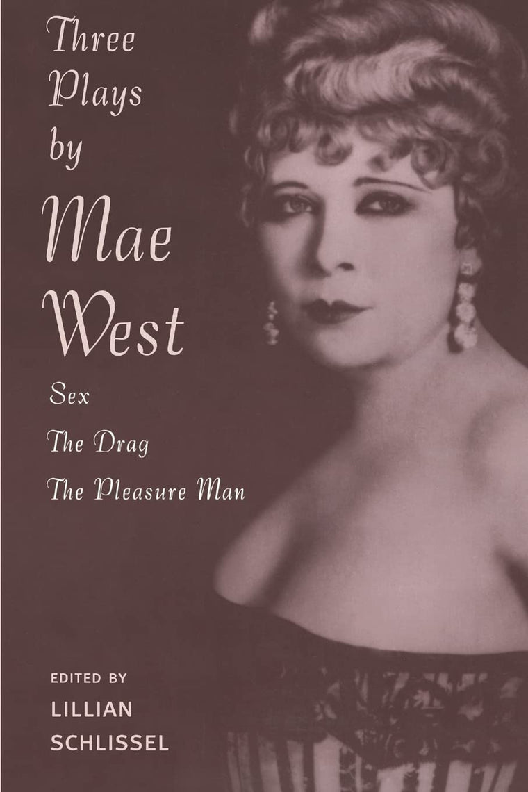 Three Plays: Sex / The Drag / The Pleasure Man by West, Mae